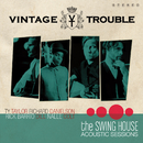 The Swing House Acoustic Sessions/Vintage Trouble