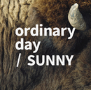 ordinary day/SUNNY/tacica