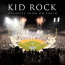 Greatest Show On Earth/Kid Rock