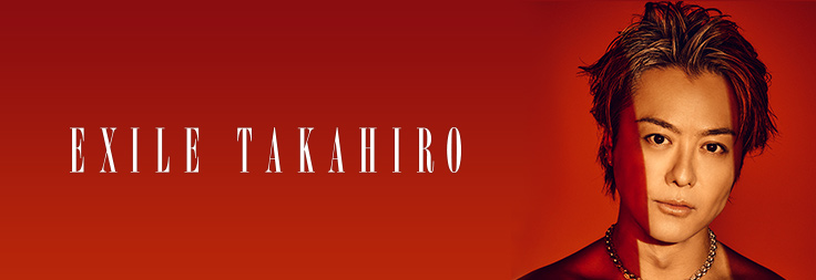 EXILE TAKAHIRO｜音楽ダウンロード・音楽配信サイト mora ～WALKMAN
