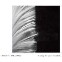 Ryuichi Sakamoto | Playing the Orchestra 2013 [Blu-ray] 坂本龍一/フルオーケストラ公演/サントリーホール Ryuichi Sakamoto | Playing the Orchestra 2013 (Blu-ray