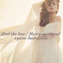 Feel the love / Merry-go-round／浜崎あゆみ