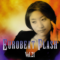 ユーロビートフラッシュ Vol.21 ディスコ EUROBEAT FLASH VOL.21／V.A.｜音楽ダウンロード・音楽配信サイト mora