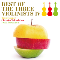 BEST OF THE THREE VIOLINISTS IV／葉加瀬太郎、高嶋ちさ子、古澤巌