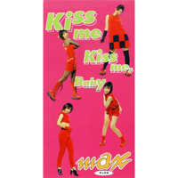 KISS ME KISS ME,BABY／MAX｜音楽ダウンロード・音楽配信サイト mora