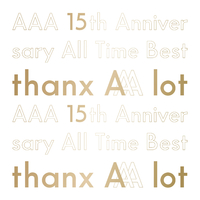 AAA 15th Anniversary All Time Best -thanx AAA lot-／AAA