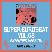 SUPER EUROBEAT VOL.68 EXTENDED VERSION TIME EDITION／V.A.｜音楽