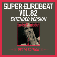 SUPER EUROBEAT VOL.82 EXTENDED VERSION DELTA EDITION／V.A.｜音楽