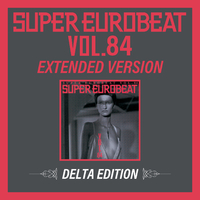 SUPER EUROBEAT VOL.84 EXTENDED VERSION DELTA EDITION／V.A.｜音楽