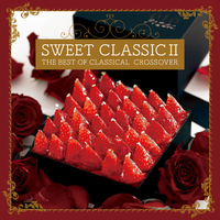 SWEET CLASSIC II～THE BEST OF CLASSICAL CROSSOVER／V.A.｜音楽