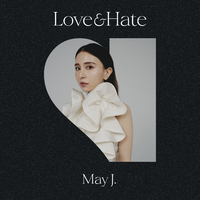 Love & Hate／May J.｜音楽ダウンロード・音楽配信サイト mora