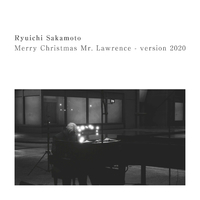 Merry Christmas Mr. Lawrence - version 2020／坂本龍一｜音楽