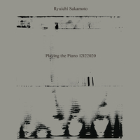 Ryuichi Sakamoto: Playing the Piano 12122020／坂本龍一｜音楽