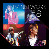 LIVE HISTORIA DX ～ a selection ～／TM NETWORK｜音楽ダウンロード