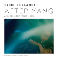 After Yang Main Theme - solo／坂本龍一｜音楽ダウンロード・音楽配信