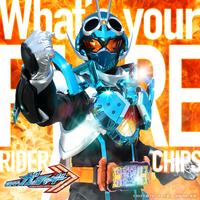 What's your FIRE (『仮面ライダーガッチャード』挿入歌)／RIDER CHIPS