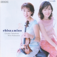 CHISA & MINO 2／高嶋ちさ子&加羽沢美濃｜音楽ダウンロード・音楽配信