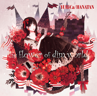 The flower of dim world／YURiCa/花たん｜音楽ダウンロード