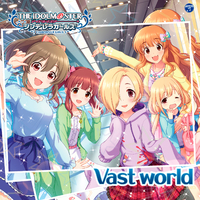 Vast world (M@STER VERSION)/緒方智絵里 (CV: 大空直美)、白坂小梅 (CV: 桜咲千依)、堀裕子 (CV: 鈴木絵理)、双葉杏 (CV: 五十嵐裕美)、諸星きらり (CV: 松嵜麗)