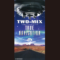 【C26180】TWO-MIX/トゥルー・ナビゲーション TRUE NAVIGATION／TWO-MIX｜音楽ダウンロード・音楽配信サイト mora