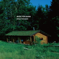 MUSIC FOR SAUNA KENGO とくさしけんご MUSIC FOR SAUNA／とくさしけんご｜音楽ダウンロード・音楽配信サイト