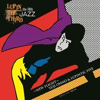 LUPIN THE THIRD JAZZ ー the 10th ～New Flight～ 