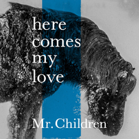 here comes my loveï¼Mr.Children