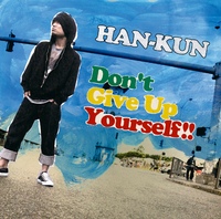 Don't Give Up Yourself !!／HAN-KUN｜音楽ダウンロード・音楽配信