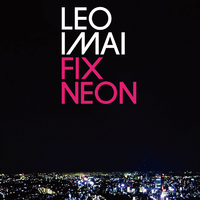 LEO今井『CITY FOLK』『FIX NEON』『SYNCHRONIZE』 Fix Neon／LEO今井｜音楽ダウンロード・音楽配信サイト mora