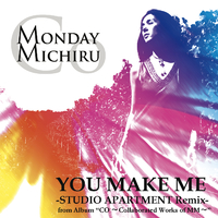 YOU MAKE ME -STUDIO APARTMENT Remix-／Monday満ちる｜音楽