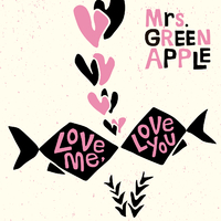 Love me, Love you／Mrs. GREEN APPLE｜音楽ダウンロード・音楽配信