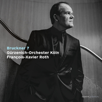 Bruckner: Symphony No. 7/Gürzenich Orchester Köln, François Bruckner: Symphony No. 7/Gürzenich Orchester Köln, François