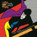LUPIN THE THIRD 「JAZZ」 the 10th ~New Flight~/Yuji Ohno & Lupintic Five