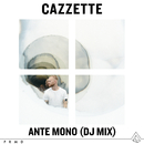 Ante Mono (DJ Mix)/Cazzette