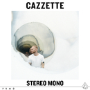 Stereo Mono/Cazzette