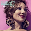 Just Not Tonight／Charlotte Perrelli