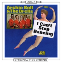 I Can't Stop Dancing (Mono)／Archie Bell & The Drells｜音楽