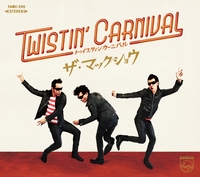 TWISTIN' CARNIVAL／THE MACKSHOW｜音楽ダウンロード・音楽配信サイト