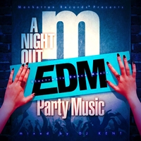 Manhattan Records Presents "A Night Out" -EDM Party Music- (mixed by DJ KENT)ï¼Vï¼Aï¼