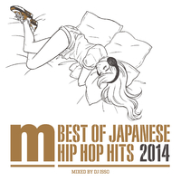 BEST OF JAPANESE HIP HOP HITS 2014 (Mixed by DJ ISSO)／V．A