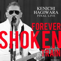 Kenichi Hagiwara Final Live～Forever Shoken Train～ @Motion Blue