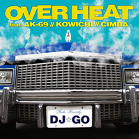 OVER HEAT feat.AK-69,KOWICHI,CIMBA／DJ☆GO｜音楽ダウンロード・音楽