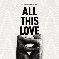 ALL THIS LOVE／DJ MITSU THE BEATS｜音楽ダウンロード・音楽配信