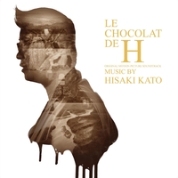 LE CHOCOLAT DE H (Original Motion Picture Soundtrack)／加藤久貴