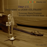 Dear J.C.(Dedicate to JohnColtrane)／Tomonao Hara/Hiroshi Ikejiri