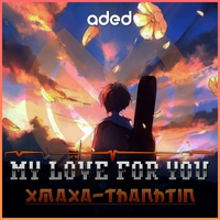 My Love for You／XmaXa|ThanhTin｜音楽ダウンロード・音楽配信サイト mora ～“WALKMAN”公式ミュージックストア～