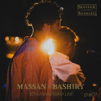 MASSAN×BASHIRY  "10TH ANNIVERSARY LIVE EP #01" (Live version)／MASSAN×BASHIRY
