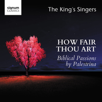 How Fair Thou Art: Biblical Passions by Giovanni Pierluigi da Palestrina