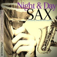 Night and Day Sax: a Live Cocktail Coffee Bar Music Selection