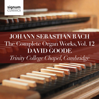 Johann Sebastian Bach: The Complete Organ Works Vol. 12 – Trinity College Chapel, Cambridge